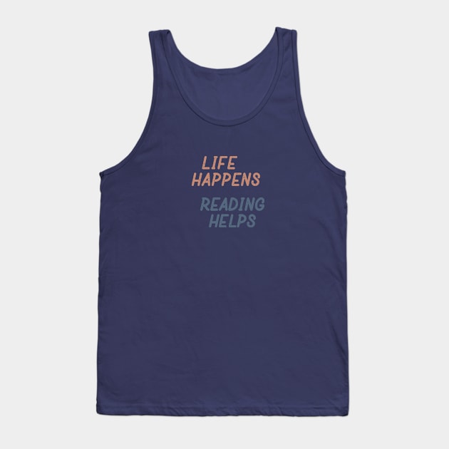 Life Happens Reading Helps Tank Top by Commykaze